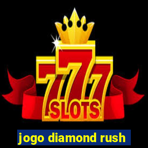 jogo diamond rush